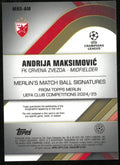 Topps 2024-25 Merlin UCC Andrija Maksimovic Match Ball Auto RC Rookie /50